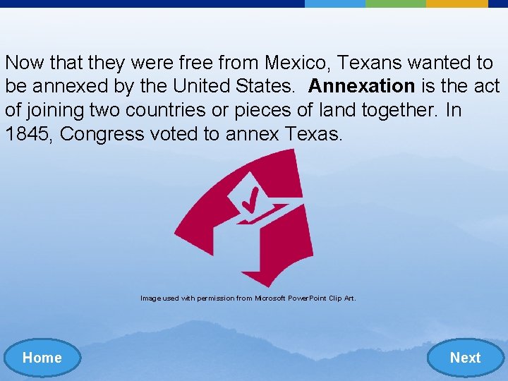 Now that they were free from Mexico, Texans wanted to be annexed by the
