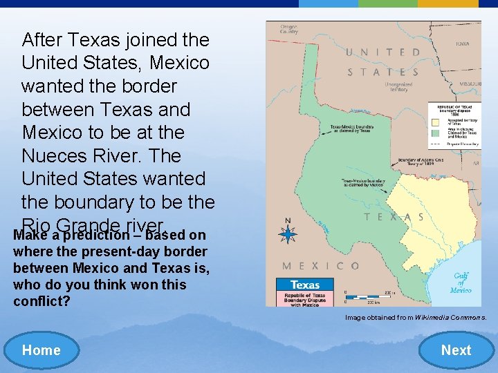 After Texas joined the United States, Mexico wanted the border between Texas and Mexico