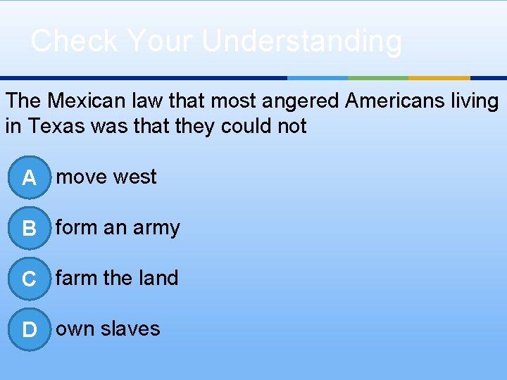 Check Your Understanding The Mexican law that most angered Americans living in Texas was