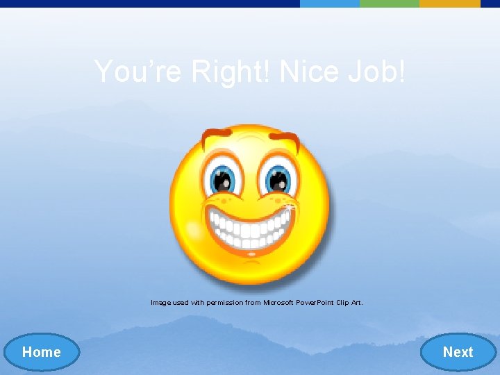 You’re Right! Nice Job! Image used with permission from Microsoft Power. Point Clip Art.