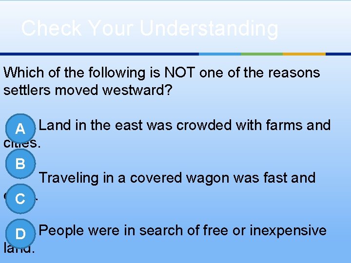 Check Your Understanding Which of the following is NOT one of the reasons settlers