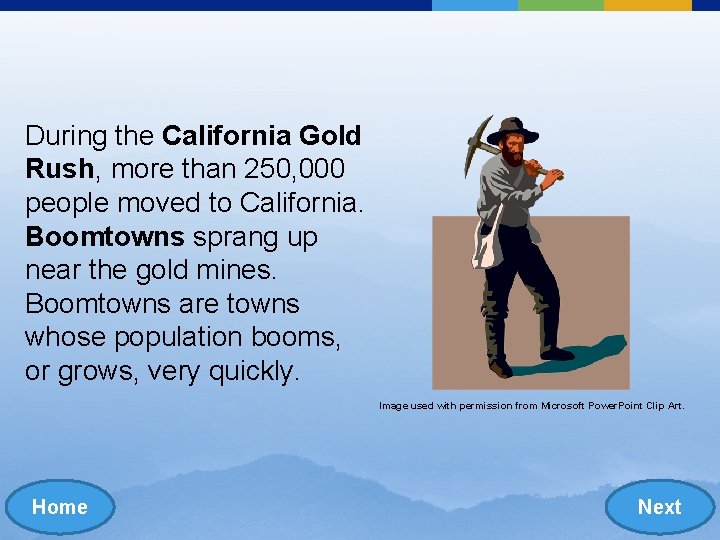 During the California Gold Rush, more than 250, 000 people moved to California. Boomtowns