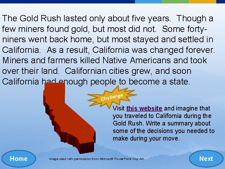 The Gold Rush lasted only about five years. Though a few miners found gold,