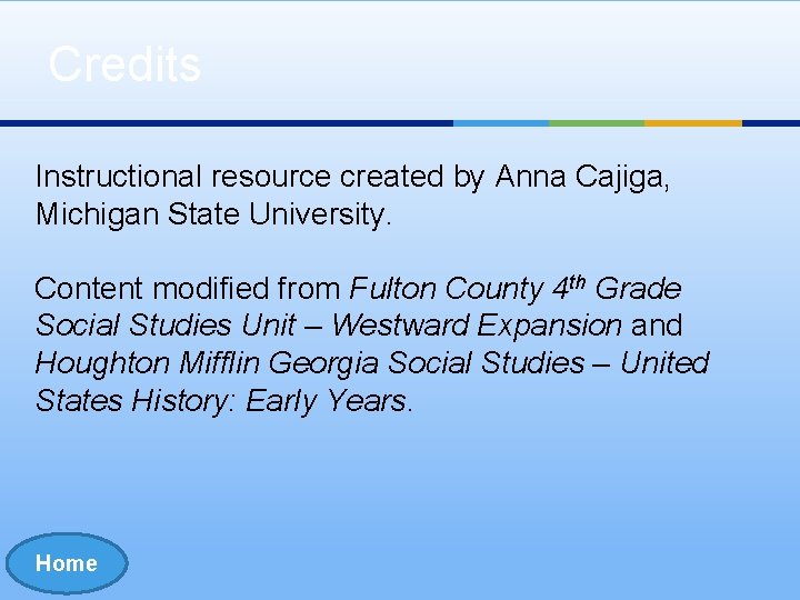 Credits Instructional resource created by Anna Cajiga, Michigan State University. Content modified from Fulton