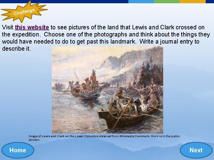 Chall enge Visit this website to see pictures of the land that Lewis and