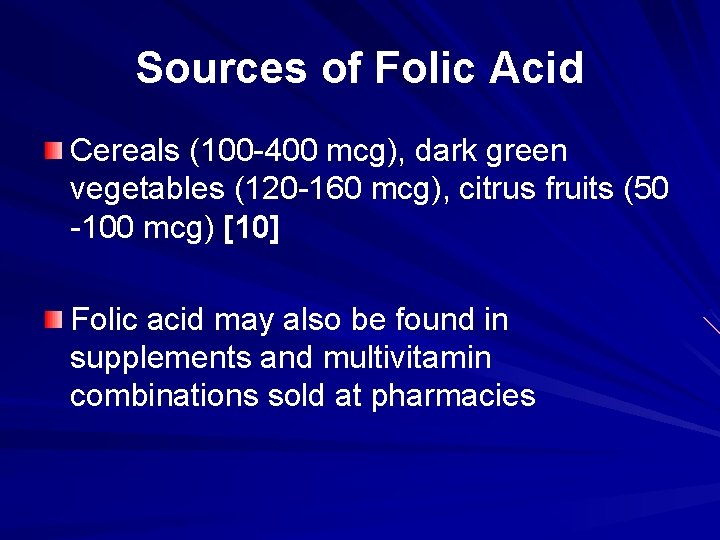 Sources of Folic Acid Cereals (100 -400 mcg), dark green vegetables (120 -160 mcg),