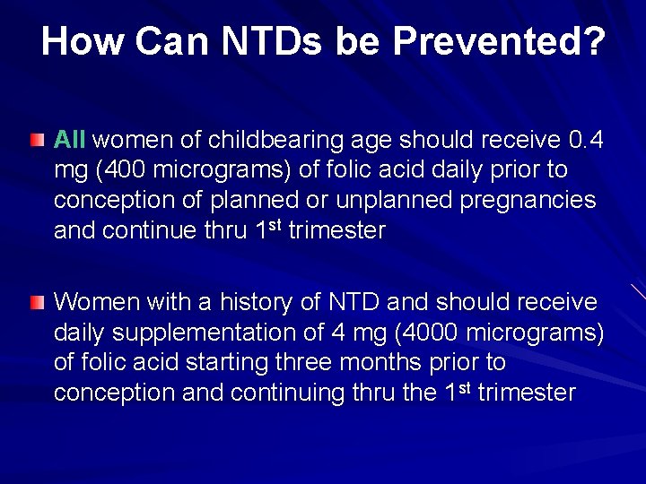 How Can NTDs be Prevented? All women of childbearing age should receive 0. 4