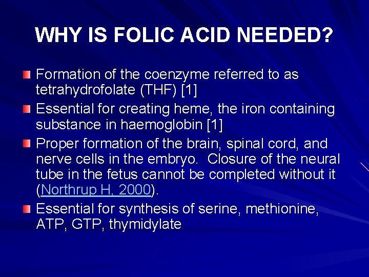 WHY IS FOLIC ACID NEEDED? Formation of the coenzyme referred to as tetrahydrofolate (THF)