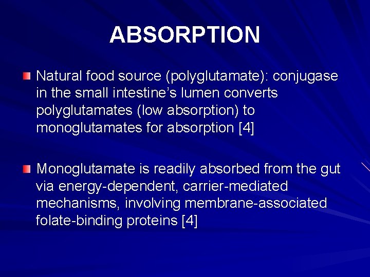 ABSORPTION Natural food source (polyglutamate): conjugase in the small intestine’s lumen converts polyglutamates (low