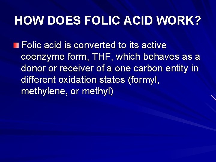 HOW DOES FOLIC ACID WORK? Folic acid is converted to its active coenzyme form,