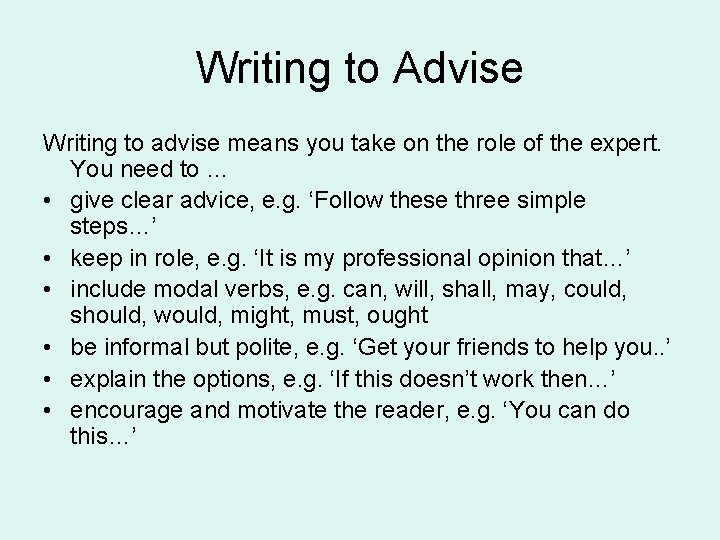 Writing to Advise Writing to advise means you take on the role of the