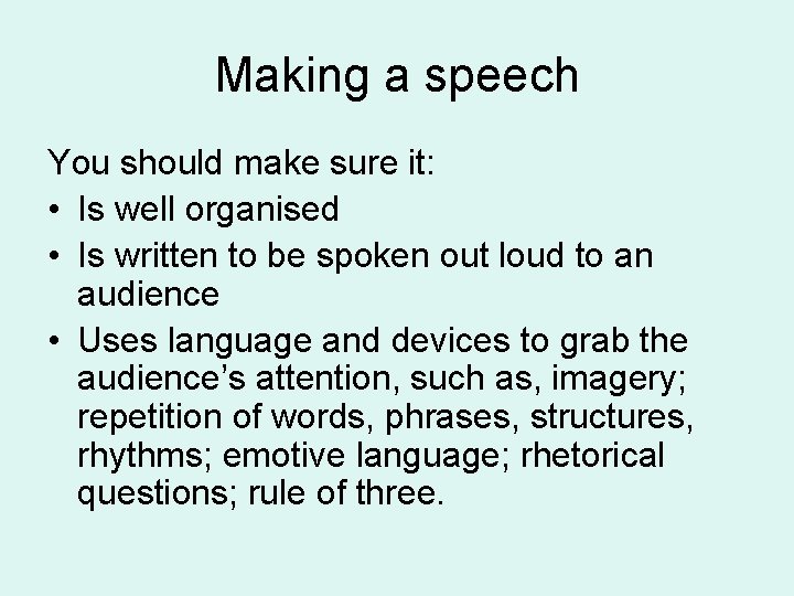 Making a speech You should make sure it: • Is well organised • Is