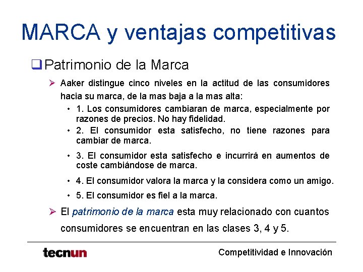 MARCA y ventajas competitivas q Patrimonio de la Marca Ø Aaker distingue cinco niveles