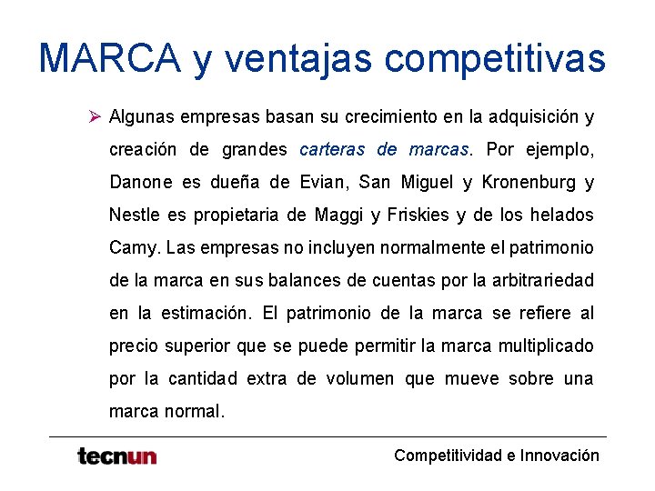 MARCA y ventajas competitivas Ø Algunas empresas basan su crecimiento en la adquisición y