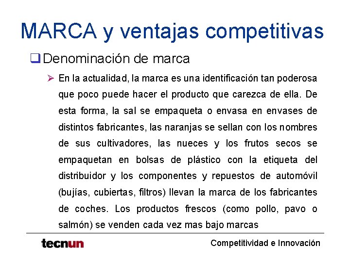 MARCA y ventajas competitivas q Denominación de marca Ø En la actualidad, la marca