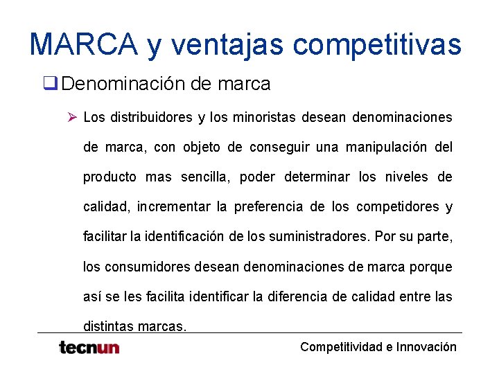 MARCA y ventajas competitivas q Denominación de marca Ø Los distribuidores y los minoristas