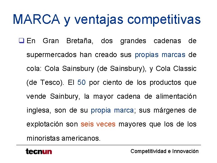 MARCA y ventajas competitivas q En Gran Bretaña, dos grandes cadenas de supermercados han