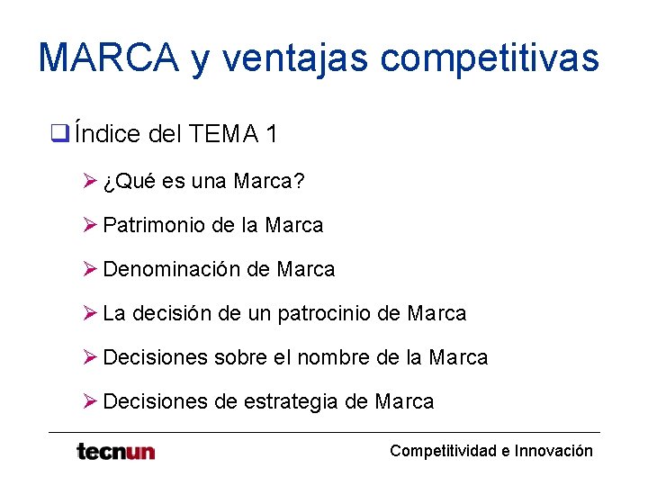 MARCA y ventajas competitivas q Índice del TEMA 1 Ø ¿Qué es una Marca?