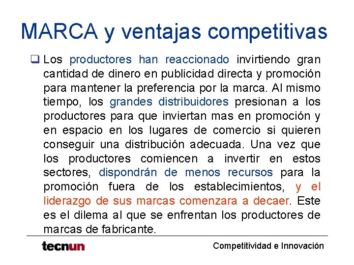MARCA y ventajas competitivas q Los productores han reaccionado invirtiendo gran cantidad de dinero