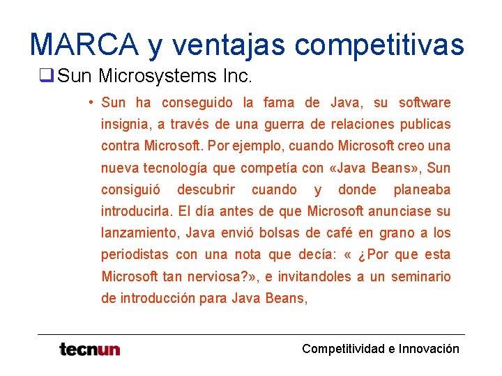 MARCA y ventajas competitivas q Sun Microsystems Inc. • Sun ha conseguido la fama