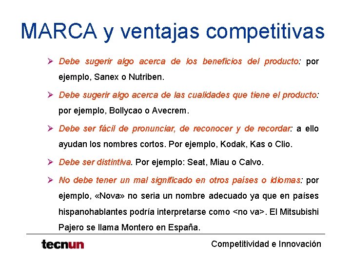 MARCA y ventajas competitivas Ø Debe sugerir algo acerca de los beneficios del producto: