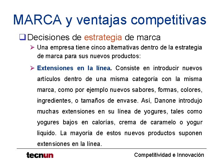 MARCA y ventajas competitivas q Decisiones de estrategia de marca Ø Una empresa tiene