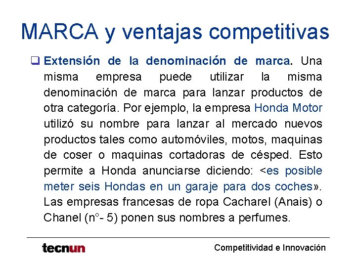 MARCA y ventajas competitivas q Extensión de la denominación de marca. Una misma empresa