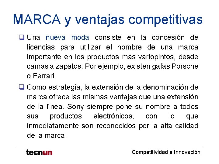 MARCA y ventajas competitivas q Una nueva moda consiste en la concesión de licencias