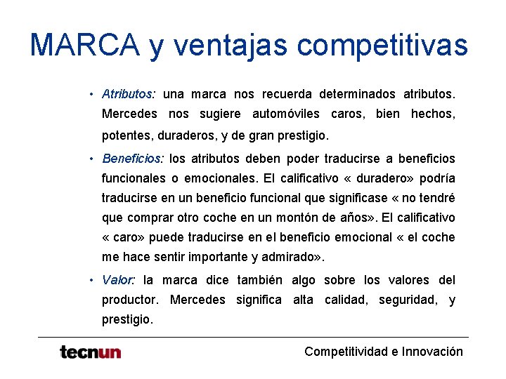 MARCA y ventajas competitivas • Atributos: una marca nos recuerda determinados atributos. Mercedes nos