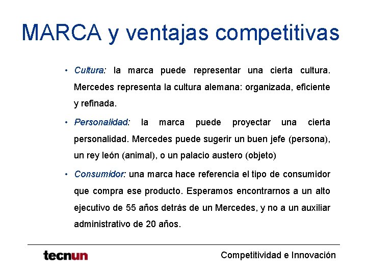 MARCA y ventajas competitivas • Cultura: la marca puede representar una cierta cultura. Mercedes