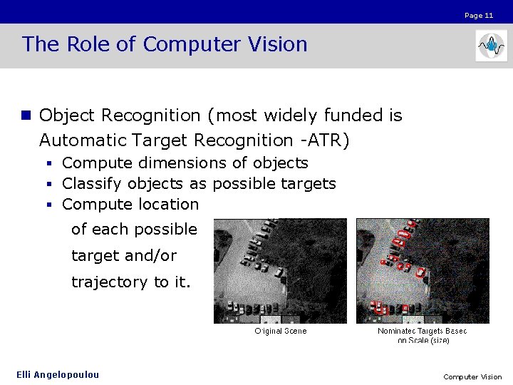 Page 11 The Role of Computer Vision n Object Recognition (most widely funded is