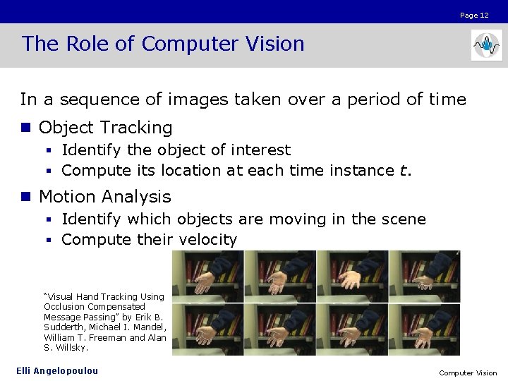 Page 12 The Role of Computer Vision In a sequence of images taken over