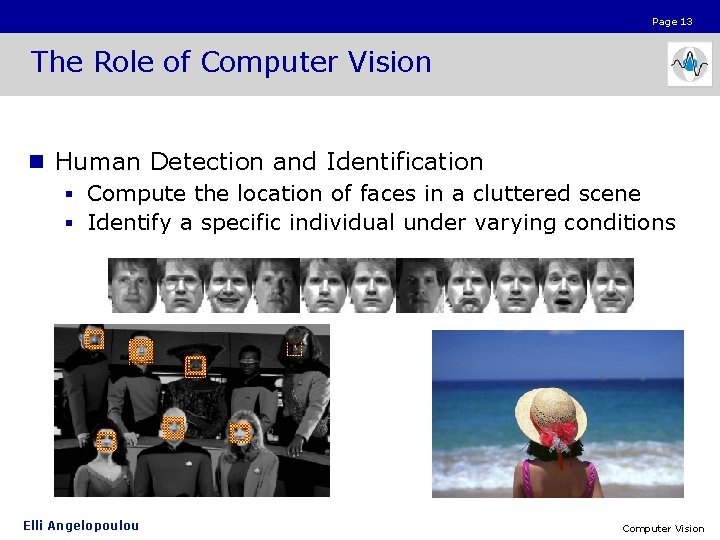 Page 13 The Role of Computer Vision n Human Detection and Identification § Compute