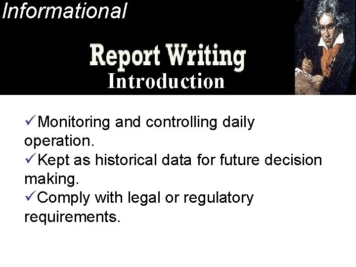 Informational Introduction üMonitoring and controlling daily operation. üKept as historical data for future decision