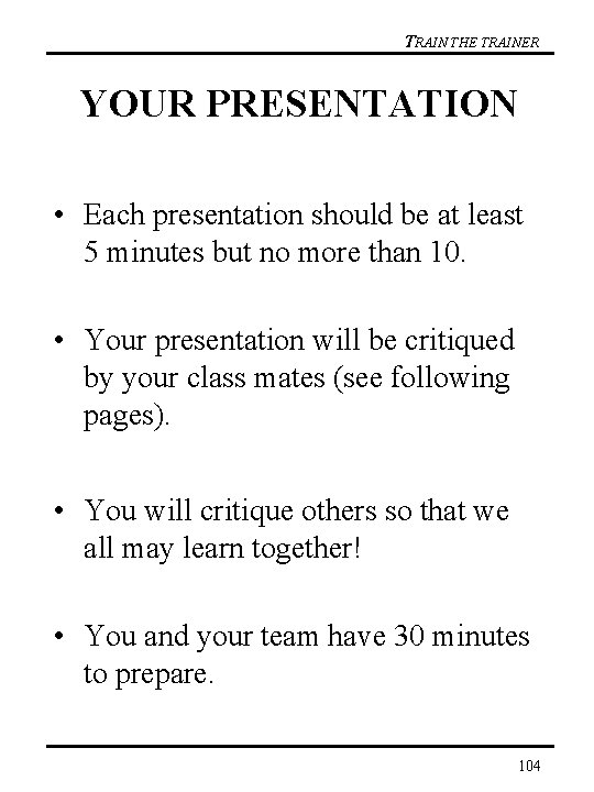 TRAIN THE TRAINER YOUR PRESENTATION • Each presentation should be at least 5 minutes
