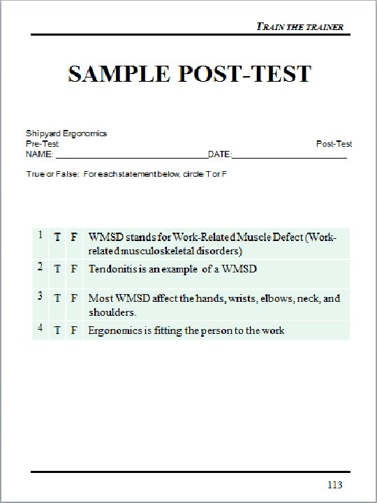 TRAIN THE TRAINER SAMPLE POST-TEST Shipyard Ergonomics Pre-Test Post-Test NAME: _________________DATE: _____________ True or