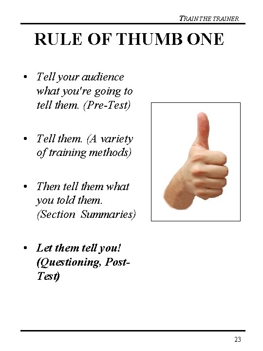 TRAIN THE TRAINER RULE OF THUMB ONE • Tell your audience what you're going