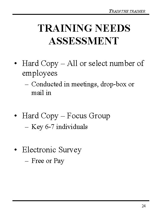 TRAIN THE TRAINER TRAINING NEEDS ASSESSMENT • Hard Copy – All or select number