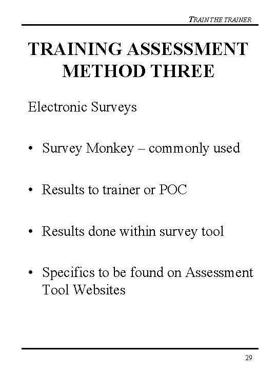 TRAIN THE TRAINER TRAINING ASSESSMENT METHOD THREE Electronic Surveys • Survey Monkey – commonly