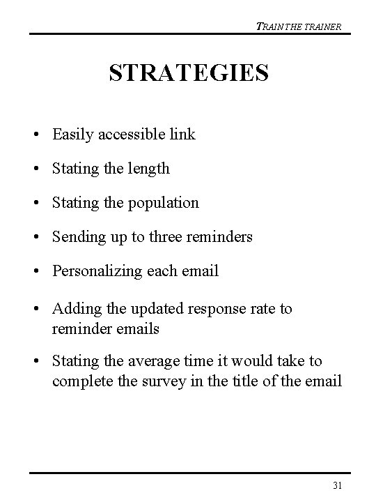 TRAIN THE TRAINER STRATEGIES • Easily accessible link • Stating the length • Stating