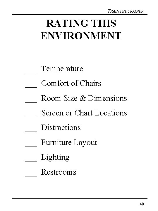 TRAIN THE TRAINER RATING THIS ENVIRONMENT ___ Temperature ___ Comfort of Chairs ___ Room