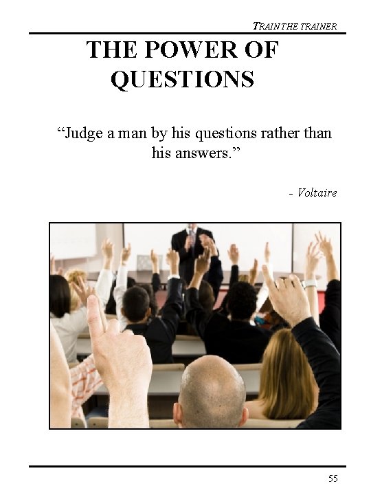 TRAIN THE TRAINER THE POWER OF QUESTIONS “Judge a man by his questions rather