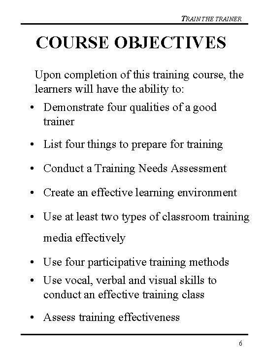 TRAIN THE TRAINER COURSE OBJECTIVES Upon completion of this training course, the learners will