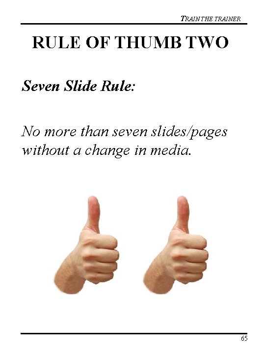 TRAIN THE TRAINER RULE OF THUMB TWO Seven Slide Rule: No more than seven