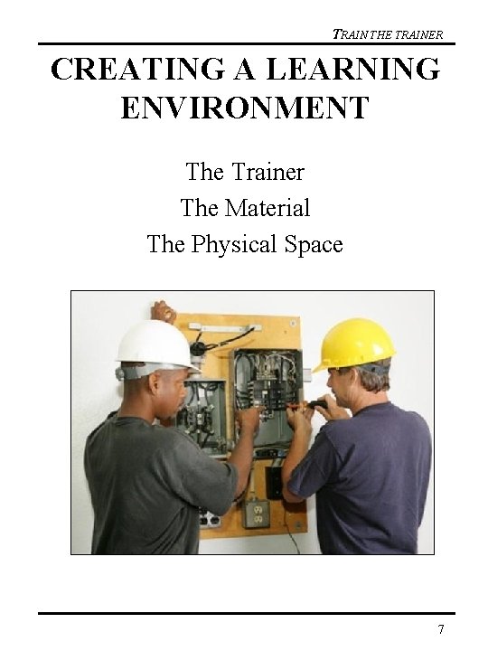 TRAIN THE TRAINER CREATING A LEARNING ENVIRONMENT The Trainer The Material The Physical Space