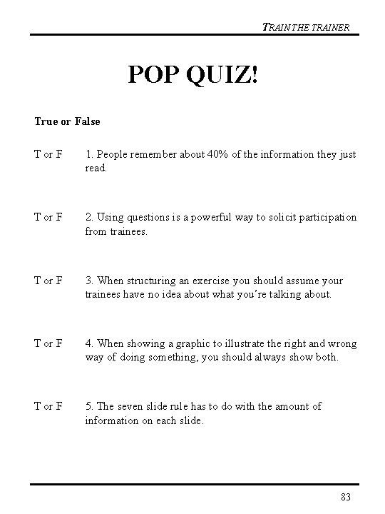 TRAIN THE TRAINER POP QUIZ! True or False T or F 1. People remember