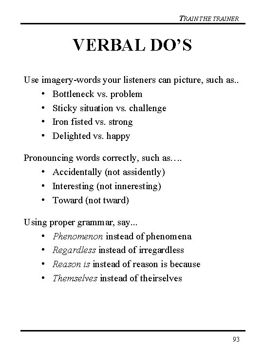 TRAIN THE TRAINER VERBAL DO’S Use imagery-words your listeners can picture, such as. .