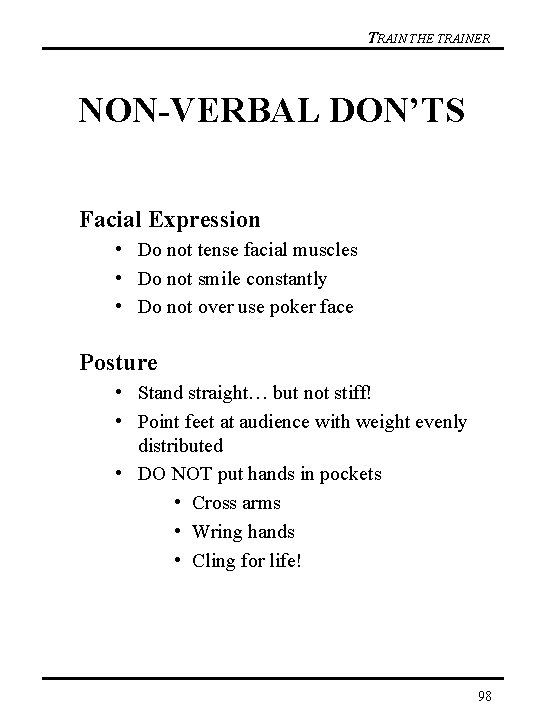 TRAIN THE TRAINER NON-VERBAL DON’TS Facial Expression • Do not tense facial muscles •