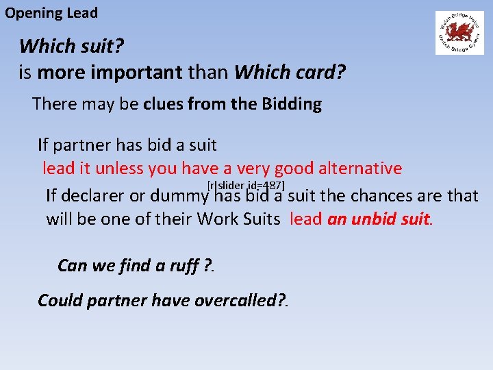 Opening Lead Which suit? is more important than Which card? There may be clues