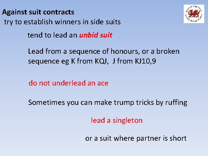 Against suit contracts try to establish winners in side suits tend to lead an